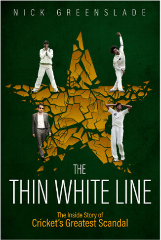 The Thin White Line: The Inside Story of Cricket’s Greatest Scandal